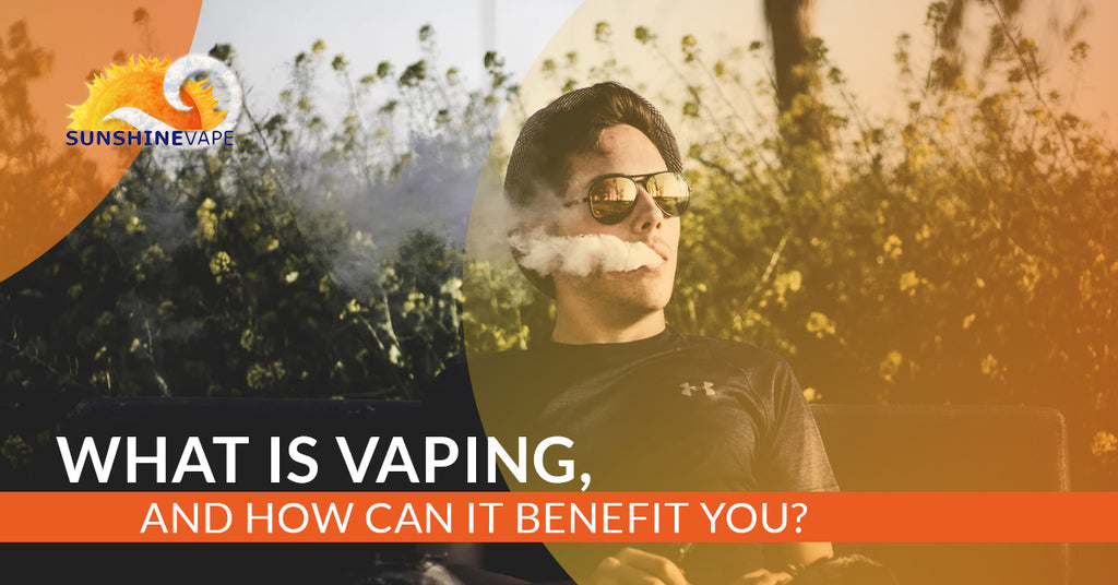 What Is Vaping, And How Can It Benefit You?